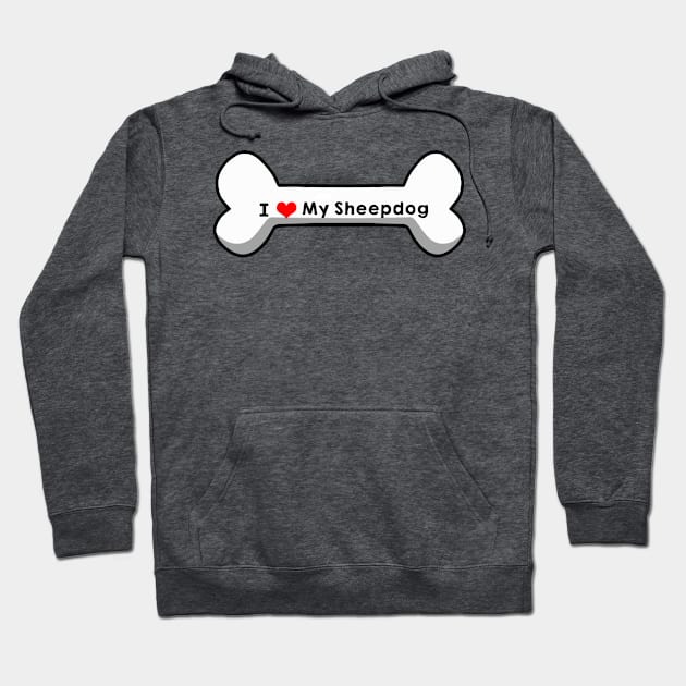 I Love My Sheepdog Hoodie by mindofstate